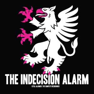 The Indecision Alarm - Still Alarmed: The Complete Recordings